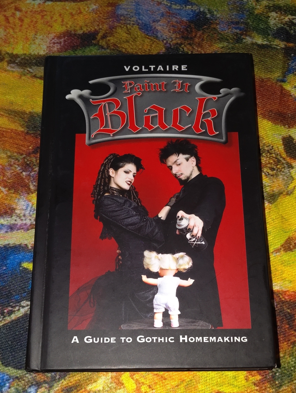 Paint It Black: A Guide To Gothic Homemaking by Voltaire